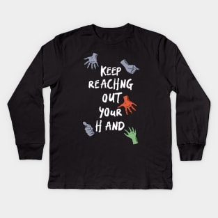 keep reaching out your hand Kids Long Sleeve T-Shirt